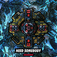 CrankDat - Need Somebody (Single)