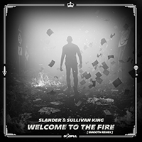 SLANDER - Welcome To The Fire (Smooth Remix) (with Sullivan King) (Single)