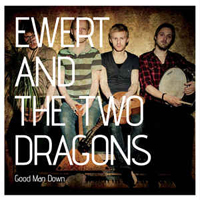 Ewert & The Two Dragons - Good Man Down