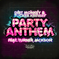 Dirt Monkey - Party Anthem (with Tucker Kreway) (Single)