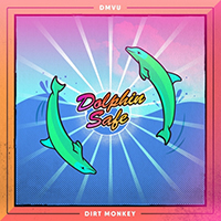 Dirt Monkey - Dolphin Safe (with DMVU) (Single)
