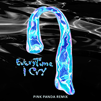 Ava Max - EveryTime I Cry (Pink Panda Remix) (Single)
