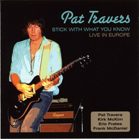 Pat Travers - Stick With What You Know: Live In Europe