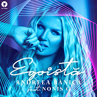 Banica, Andreea - Egoista (Single) (feat. Nonis G)