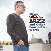 Winkler, Mark - Jazz And Other Four Letter Words