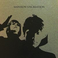 Mansion - Uncreation