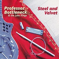 Professor Bottleneck - Steel And Velvet (feat. The Juke Kings)