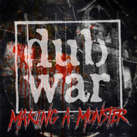 Dub War - Making A Monster (Single)