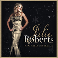 Julie Roberts - Who Needs Mistletoe (EP)