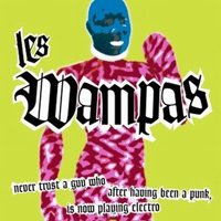 Wampas - Never Trust A Guy Who After Having Been A Punk, Is Now Playing Electro