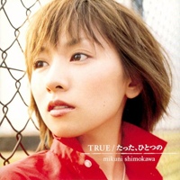 Shimokawa, Mikuni - True / Tatta, Hitotsu No (Single)