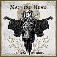 Machine Head - My Hands Are Empty (Single)