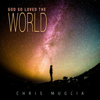 Muglia, Chris - God So Loved The World