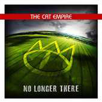 Cat Empire - No Longer There (Single)