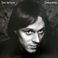 Tom Verlaine - Dreamtime (Remastered 2008)