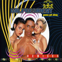 Mr.President - Gonna Get Along (Remixes) (Single)