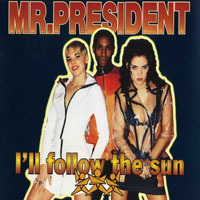 Mr.President - I'll Follow The Sun (Single)