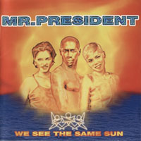 Mr.President - We See The Same Sun