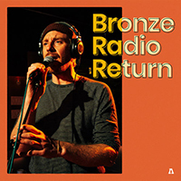 Bronze Radio Return - Bronze Radio Return On Audiotree Live