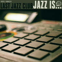 Last Jazz Club - Jazz Is...