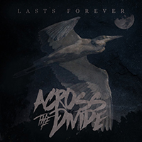 Across The Divide - Lasts Forever