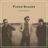 Faded Shades - It Gets Heavy