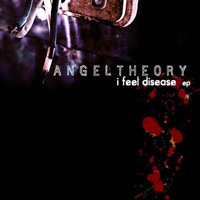 Angel Theory - I Feel Disease (EP)