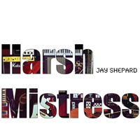 Shepard, Jay - Harsh Mistress