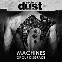 Circle Of Dust - Machines of Our Disgrace