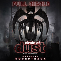 Circle Of Dust - Full Circle: The Birth, Death & Rebirth Of Circle Of Dust (CD 1)