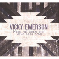 Emerson, Vicky - Wake Me When The Wind Dies Down
