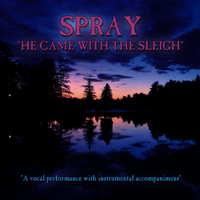 Spray - He Came With The Sleigh