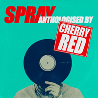 Spray - Anthologised By Cherry Red (EP)