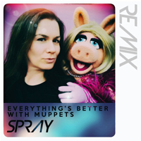 Spray - Everything's Better With Muppets (10Th Anniversary Edition) (EP)