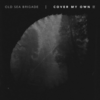 Old Sea Brigade - Cover My Own (EP)