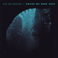 Old Sea Brigade - Cover My Own (Acoustic EP)