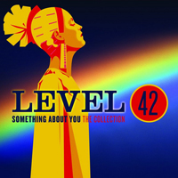 Level 42 - Something About You : The Collection