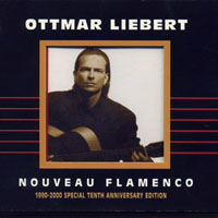 Ottmar Liebert & Luna Negra - Nouveau Flamenco: 1990-2000 Special Tenth Anniversary Edition