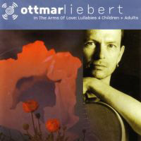Ottmar Liebert & Luna Negra - In The Arms Of Love: Lullabies 4 Children & Adults