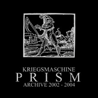 Kriegsmaschine - Prism: Archive 2002-2004