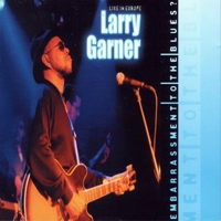 Garner, Larry - Embarrassment To The Blues