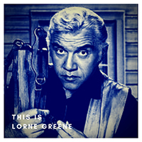 Lorne Greene - This is Lorne Greene