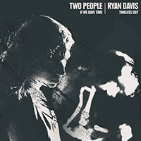 Two People - If We Have Time (Ryan Davis Timeless Edit)