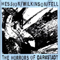 Hession, Paul - Paul Hession, Alan Wilkinson, Simon H. Fell - The Horrors Of Darmstadt