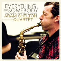 Shelton, Aram - Aram Shelton Quartet - Everything For Somebody