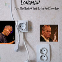 Longman - Plays The Music of Cacil Taylor and Steve Lacy