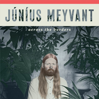 Meyvant, Junius - Across The Borders