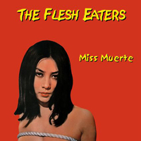 Flesh Eaters - Miss Muerte