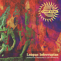Loop Guru - Loopus Interruptus (Forgotten Treasures & Lost Artifacts)