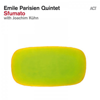 Emile Parisien - Emile Parisien Quintet with Joachim Kuhn - Sfumato